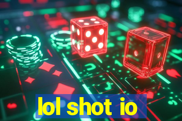 lol shot io